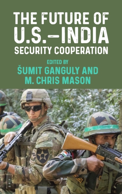 The Future of U.S.-India Security Cooperation, Hardback Book