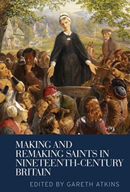 Making and Remaking Saints in Nineteenth-Century Britain, Paperback / softback Book
