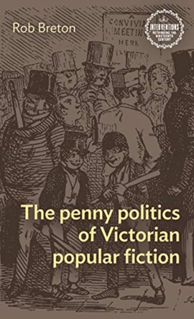 The Penny Politics of Victorian Popular Fiction, Hardback Book