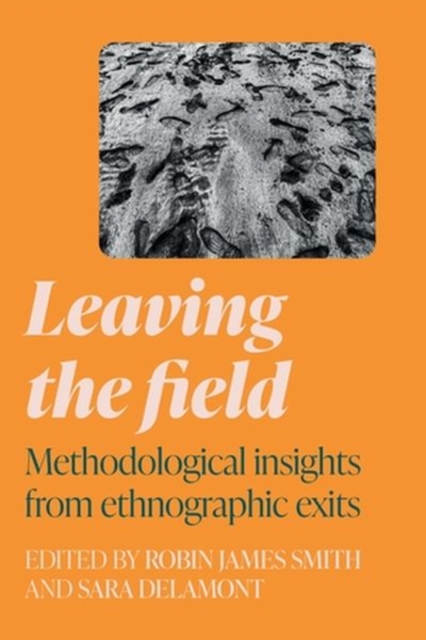 Leaving the Field : Methodological Insights from Ethnographic Exits, Hardback Book