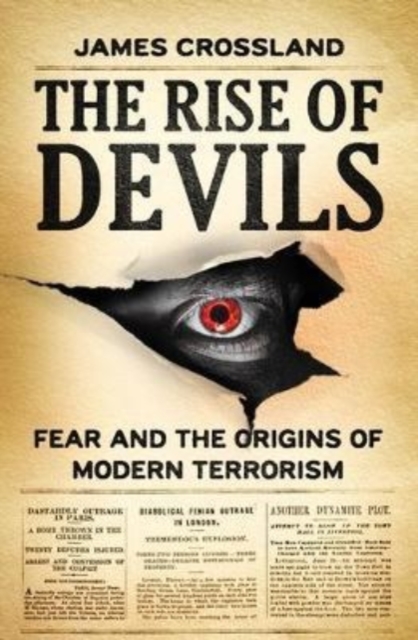 The Rise of Devils : Fear and the Origins of Modern Terrorism, Hardback Book