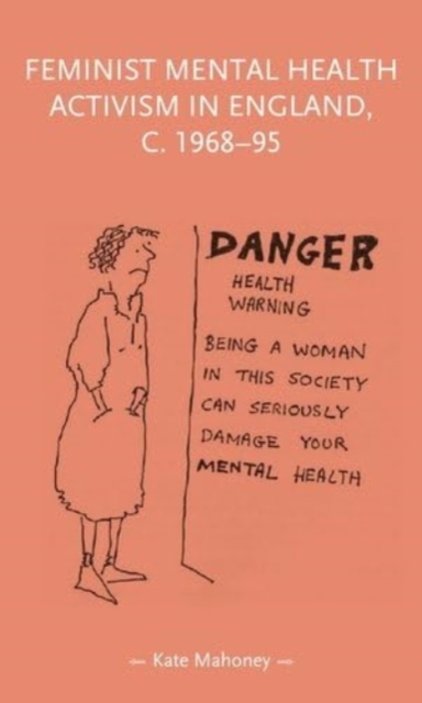 Feminist Mental Health Activism in England, c. 1968-95, Hardback Book