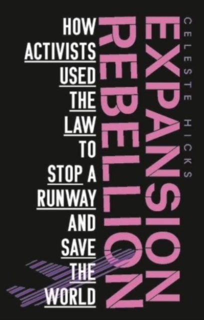 Expansion Rebellion : Using the Law to Fight a Runway and Save the Planet, Paperback / softback Book