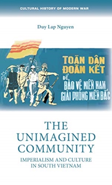 The Unimagined Community : Imperialism and Culture in South Vietnam, Paperback / softback Book