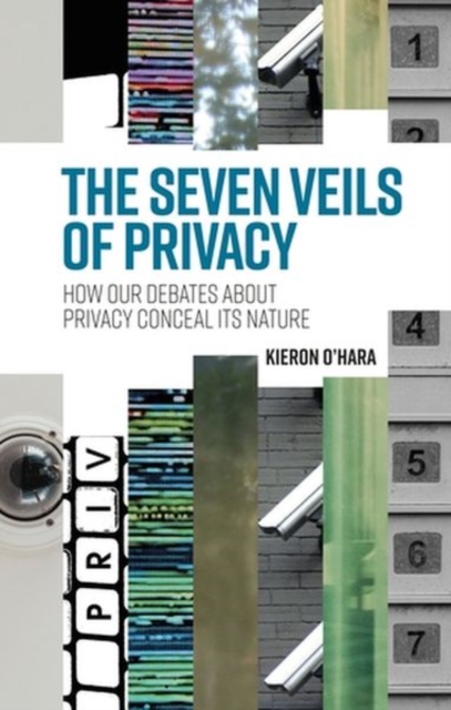 The Seven Veils of Privacy : How Our Debates About Privacy Conceal its  Nature, Hardback Book