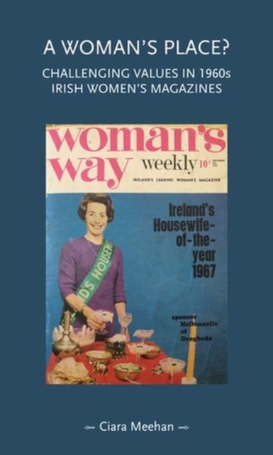 A Woman's Place? : Challenging Values in 1960s Irish Women's Magazines, Hardback Book