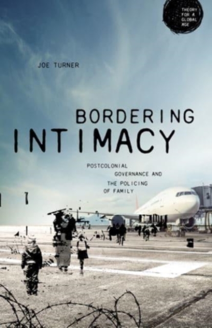 Bordering Intimacy : Postcolonial Governance and the Policing of Family, Paperback / softback Book
