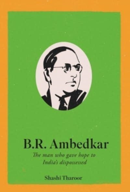 B. R. Ambedkar : The Man Who Gave Hope to India's Dispossessed, Paperback / softback Book