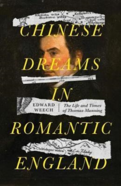 Chinese Dreams in Romantic England : The Life and Times of Thomas Manning, Hardback Book