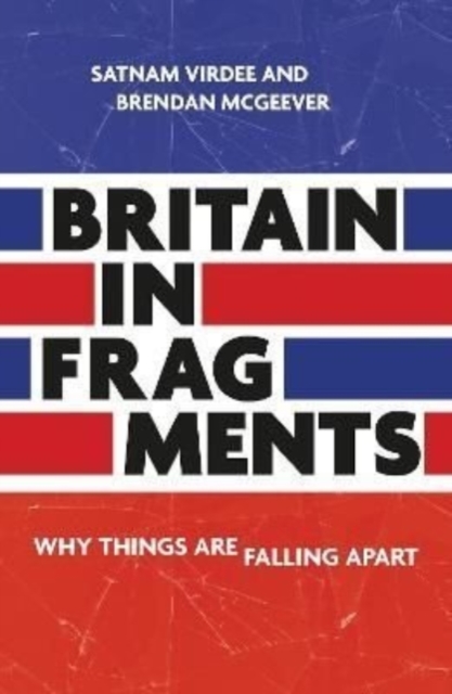Britain in Fragments : Why Things are Falling Apart, Hardback Book