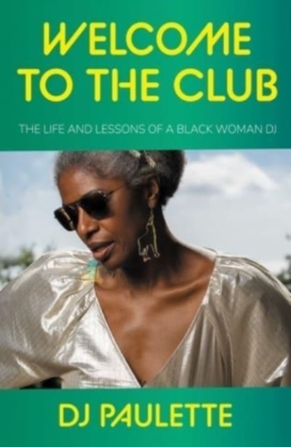 Welcome to the Club : The Life and Lessons of a Black Woman Dj, Hardback Book