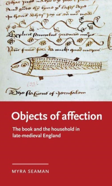 Objects of Affection : The Book and the Household in Late Medieval England, Paperback / softback Book