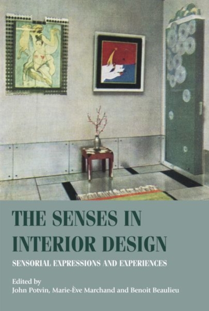 The Senses in Interior Design : Sensorial Expressions and Experiences, Hardback Book