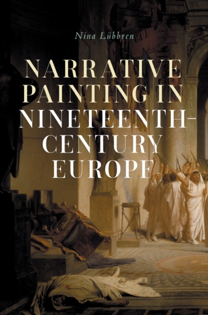 Narrative Painting in Nineteenth-Century Europe, Hardback Book