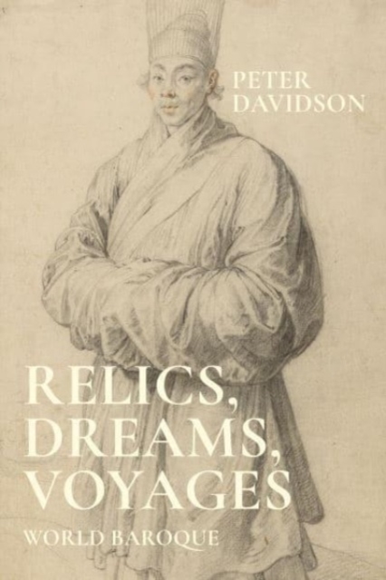 Relics, Dreams, Voyages : World Baroque, Hardback Book
