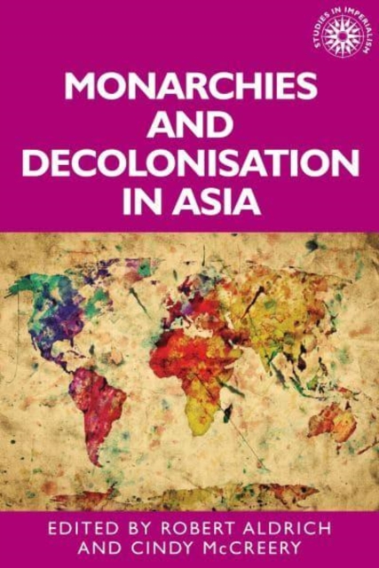 Monarchies and Decolonisation in Asia, Paperback / softback Book