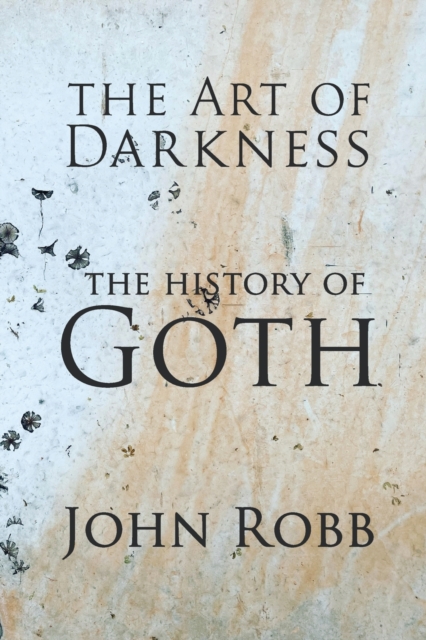The Art of Darkness : The History of Goth, Paperback / softback Book