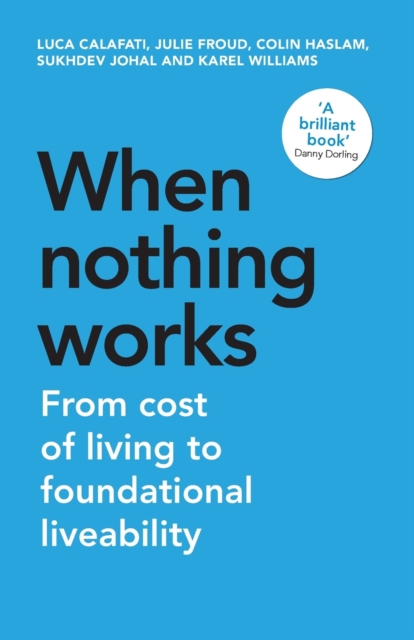 When Nothing Works : From Cost of Living to Foundational Liveability, Paperback / softback Book