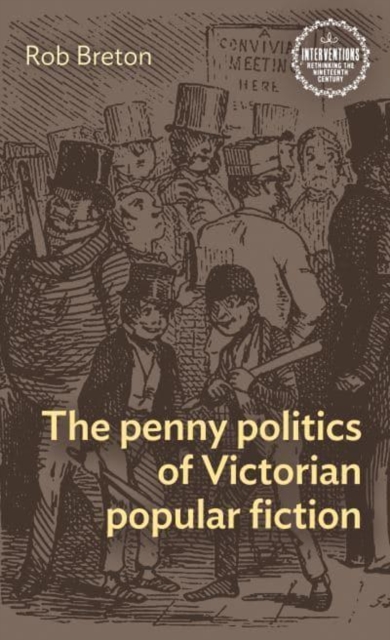 The Penny Politics of Victorian Popular Fiction, Paperback / softback Book