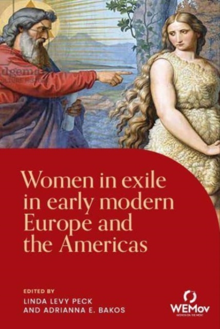Women in Exile in Early Modern Europe and the Americas, Hardback Book