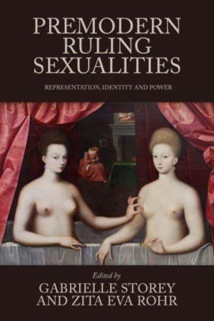 Premodern Ruling Sexualities : Representation, Identity, and Power, Hardback Book