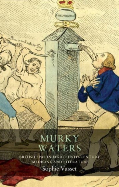 Murky Waters : British Spas in Eighteenth-Century Medicine and Literature, Paperback / softback Book
