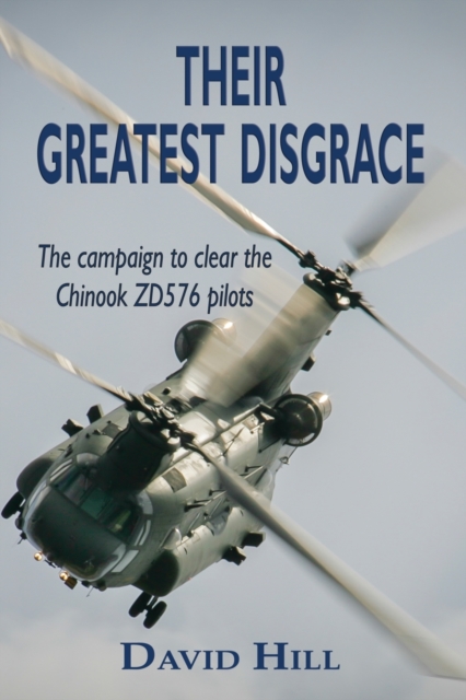 Their Greatest Disgrace - The campaign to clear the Chinook ZD576 Pilots, Paperback / softback Book