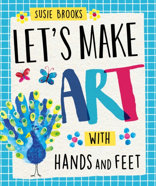 Let's Make Art: With Hands and Feet, Hardback Book