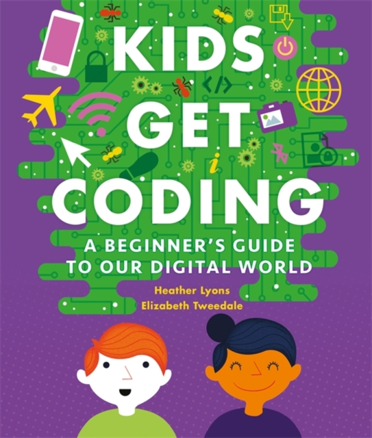 Kids Get Coding: A Beginner's Guide to Our Digital World, Paperback / softback Book