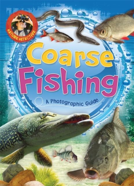 Nature Detective: Coarse Fishing, Hardback Book