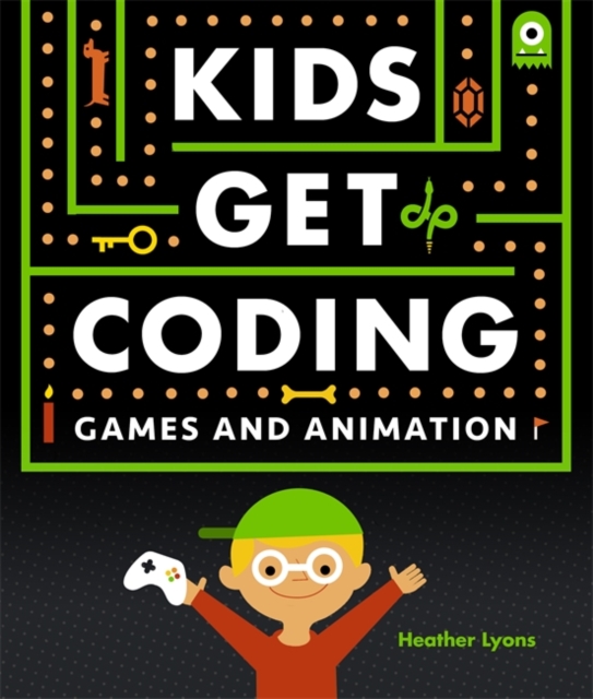 Kids Get Coding: Games and Animation, Paperback / softback Book