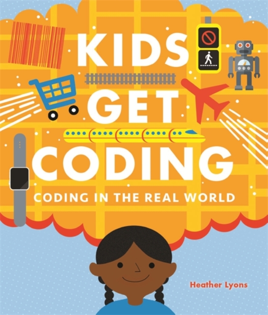 Kids Get Coding: Coding in the Real World, Paperback / softback Book