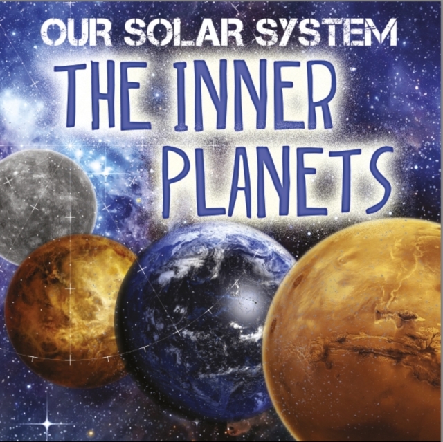 Our Solar System: The Inner Planets, Hardback Book