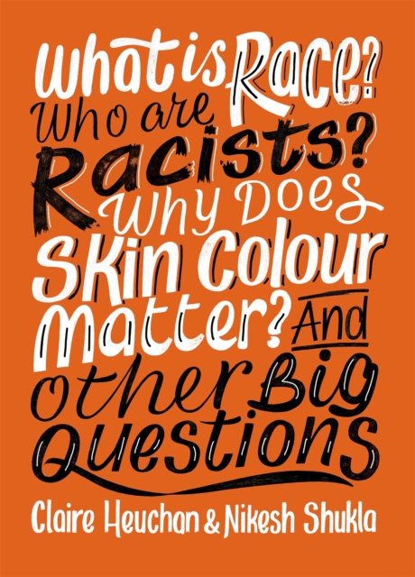 What is Race? Who are Racists? Why Does Skin Colour Matter? And Other Big Questions, Paperback / softback Book