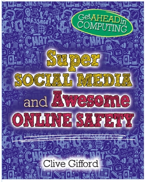Get Ahead in Computing: Super Social Media and Awesome Online Safety, Hardback Book