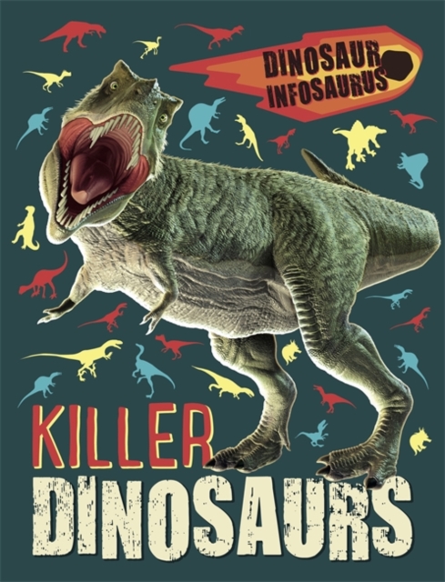 Dinosaur Infosaurus: Killer Dinosaurs, Paperback / softback Book