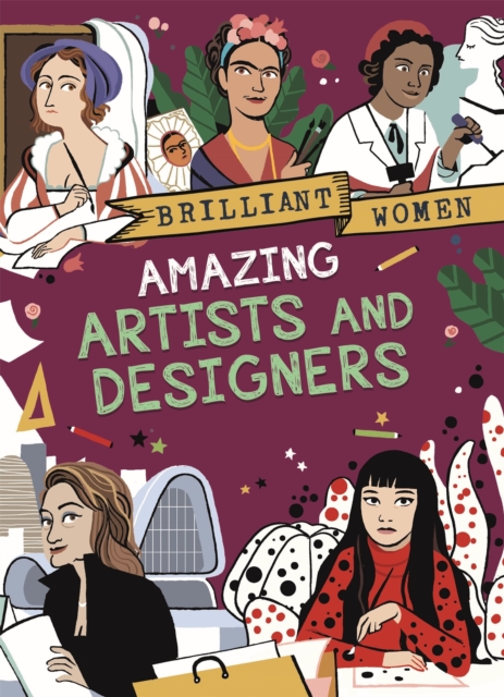 Brilliant Women: Amazing Artists and Designers, Hardback Book