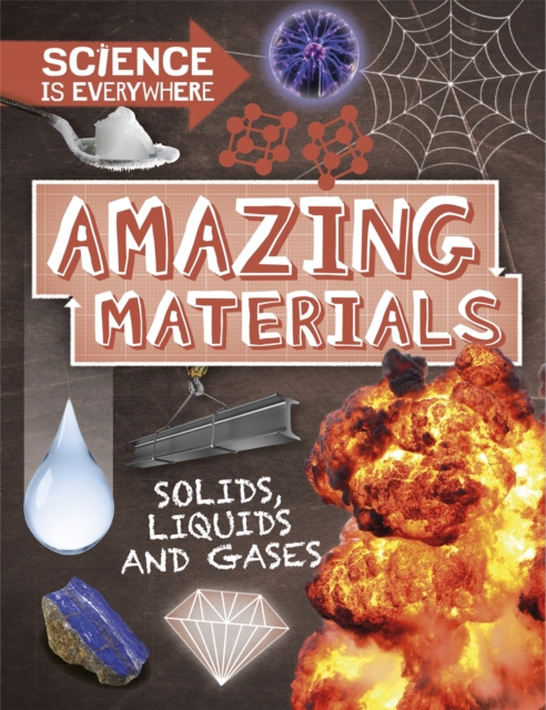 Science is Everywhere: Amazing Materials : Solids, liquids and gases, Paperback / softback Book
