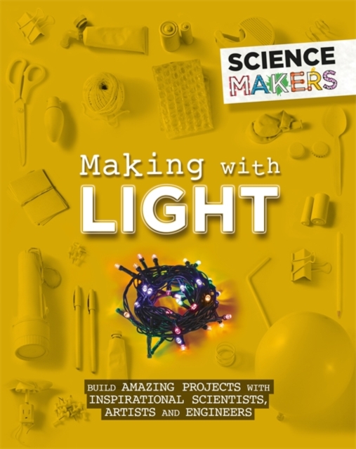 Science Makers: Making with Light, Hardback Book