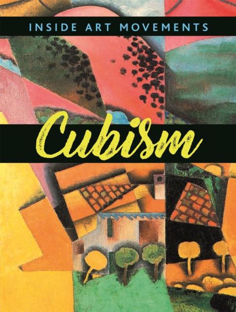Inside Art Movements: Cubism, Hardback Book