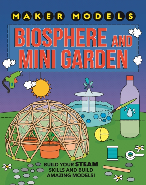 Maker Models: Biosphere and Mini-garden, Hardback Book