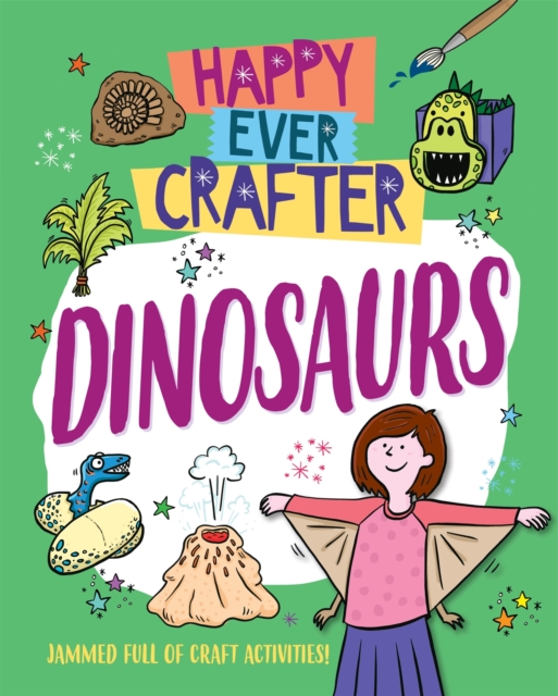 Happy Ever Crafter: Dinosaurs, Hardback Book