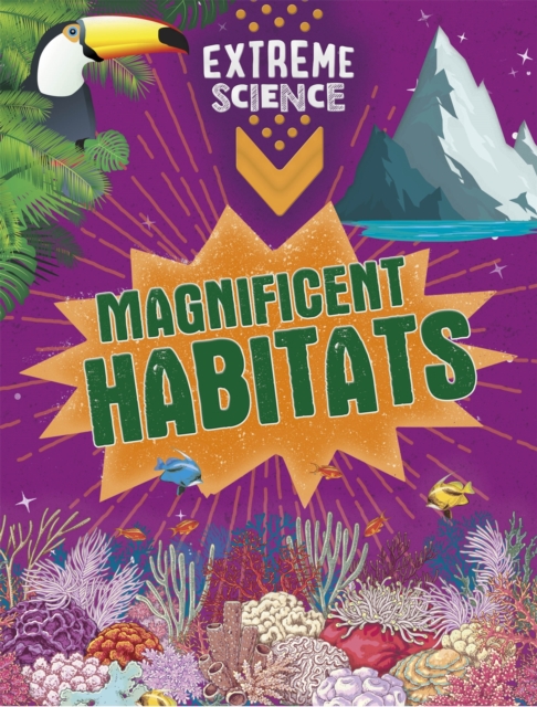 Extreme Science: Magnificent Habitats, Hardback Book