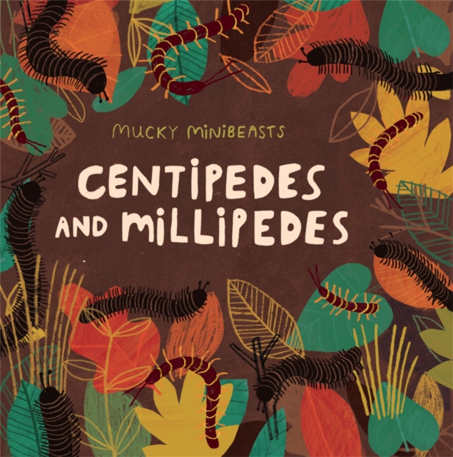 Mucky Minibeasts: Centipedes and Millipedes, Hardback Book