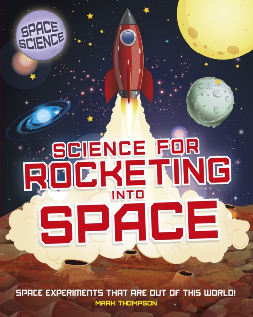 Space Science: STEM in Space: Science for Rocketing into Space, Paperback / softback Book