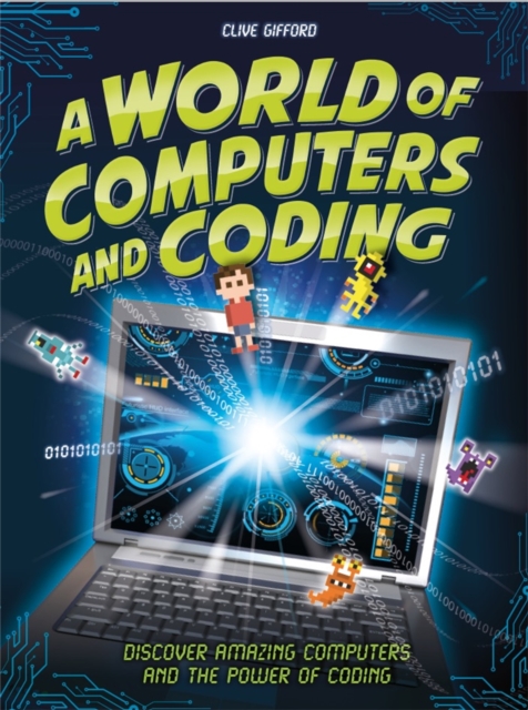 A World of Computers and Coding : Discover Amazing Computers and the Power of Coding, Paperback / softback Book