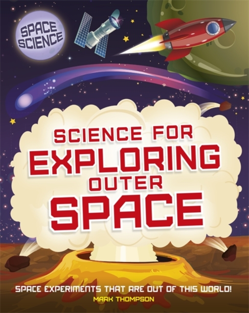 Space Science: STEM in Space: Science for Exploring Outer Space, Paperback / softback Book