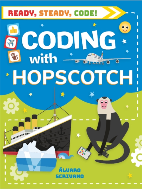 Ready, Steady, Code!: Coding with Hopscotch, Hardback Book