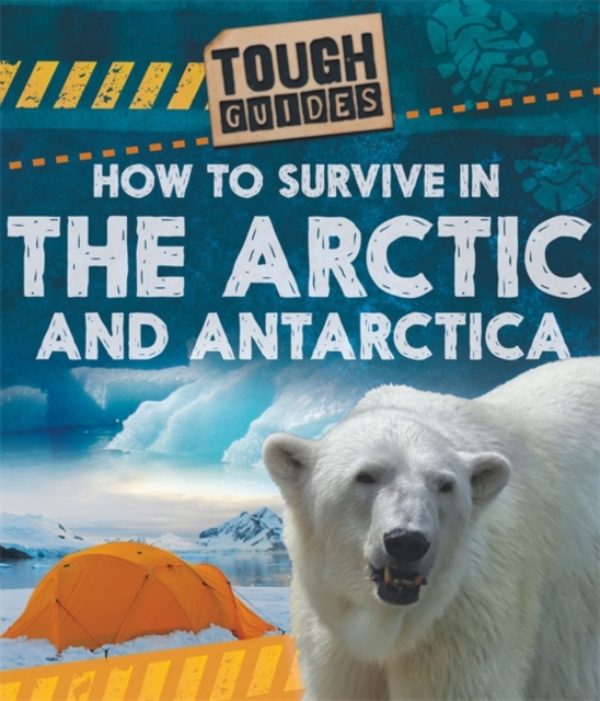 Tough Guides: How to Survive in the Arctic and Antarctic, Hardback Book