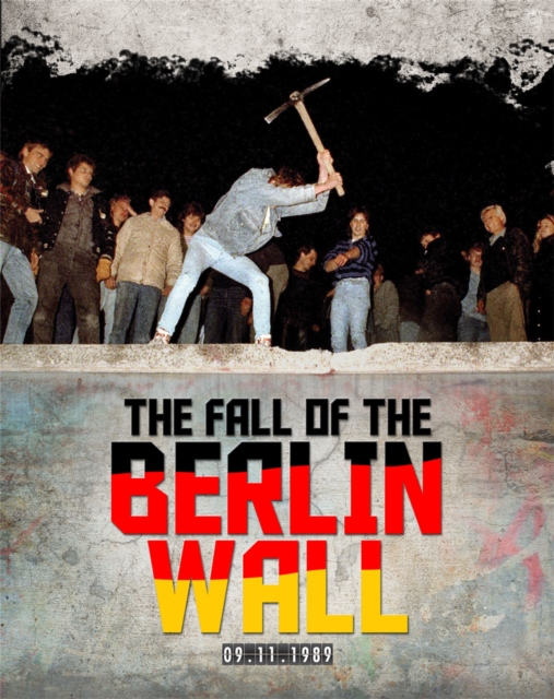 The Fall of the Berlin Wall, Hardback Book